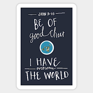 Be Of Good Cheer I Have Overcome The World John 16 33 Sticker